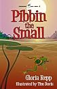 Pibbin the Small: A Tale of Friendship Bog (Volume 1)