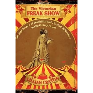 The Victorian Freak Show: The Significance of Disability and Physical Differences in 19th-Century Fiction