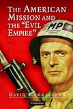 The American Mission and the Evil Empire: The Crusade for a Free Russia since 1881