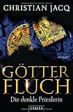 G&ouml;tterfluch - Die dunkle Priesterin: Roman - Christian Jacq