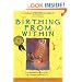 Birthing from Within: An Extra-Ordinary Guide to Childbirth Preparation