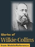 Works of Wilkie Collins. (50+ Works) Includes The Woman in White, The Moonstone, Armadale, No Name and more. FREE Author's biography and stories in the trial version.