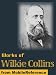 Works of Wilkie Collins. (50+ Works) Includes The Woman in White, The Moonstone, Armadale, No Name and more. FREE Author's biography and stories in the trial version.
