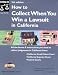 How to Collect When You Win a Lawsuit in California(5th Edition)