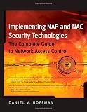 Implementing NAP and NAC Security Technologies: The Complete Guide to Network Access Control