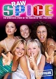 Raw Spice: The Unofficial Story Of The Making Of The Spice Girls
