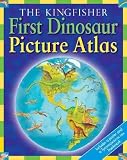 The Kingfisher First Dinosaur Picture Atlas [With Poster and Tyrannosaurus Rex Bookmark] [KINGFISHER 1ST DINOSAUR PICT A]