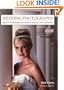 Wedding Photography: Creative Techniques for Lighting, Posing, and Marketing