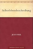 Selberlebensbeschreibung - Jean Paul Richter