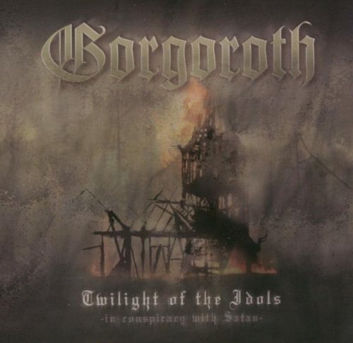 GORGOROTH - Twilight Of The Idols - Zortam Music