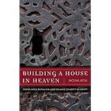 building a house in heaven pious neoliberalism and islamic charity in egypt a quadrant book