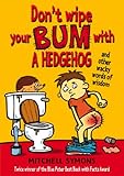 Don't wipe your bum with a hedgehog
