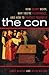 The Con: How Scams Work, Why You're Vulnerable, and How to Protect Yourself