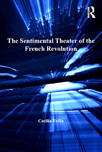 The Sentimental Theater of the French Revolution (Performance in the Long Eighteenth Century: Studies in Theat)