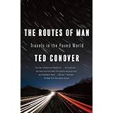 the routes of man how roads are changing the world and the way we live today