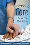 Transforming Care: A Christian Vision of Nursing Practice