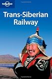 Trans-Siberian Railway (Lonely Planet Trans-Siberian Railway) - Simon Richmond, Mark Elliott, Robert Reid