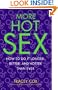 More Hot Sex: How to Do It Longer, Better, and Hotter Than Ever