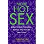 More Hot Sex: How to Do It Longer, Better, and Hotter Than Ever