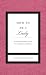 How to Be a Lady Revised & Updated: A Contemporary Guide to Common Courtesy (Gentlemanners)