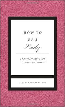 Amazon.com: How to Be a Lady Revised and Updated: A Contemporary Guide