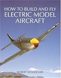 Cover of How to Build and Fly Electric Model Aircraft by Robert Schleicher 0760321396
