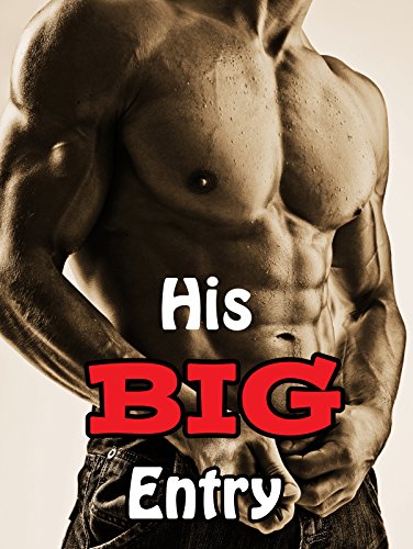 HOT READS: His BIG Entry - 13 Short Stories of Taboo Fillings... If You Like it Hard, Rough, and Unprotected! Older Men Younger Women - Naughty Brats, Huge Ahems...