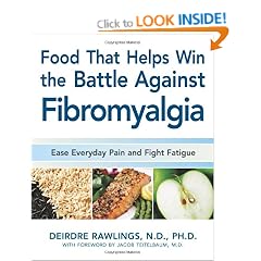 Foods That Help Win the Battle Against Fibromyalgia: Ease Everyday Pain and Fight Fatigue