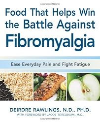 Food that Helps Win the Battle Against Fibromyalgia: Ease Everyday Pain and Fight Fatigue
