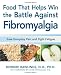 Foods That Help Win the Battle Against Fibromyalgia