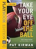 Take Your Eye Off the Ball: How to Watch Football by Knowing Where to Look