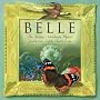 Belle: The Amazing, Astonishingly Magical Journey of an Artfully Painted Lady