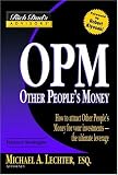 Rich Dad s Advisors-: OPM: Other People s Money: How to Attract Other People s Money for Your Investments -- the UItimate Leverage