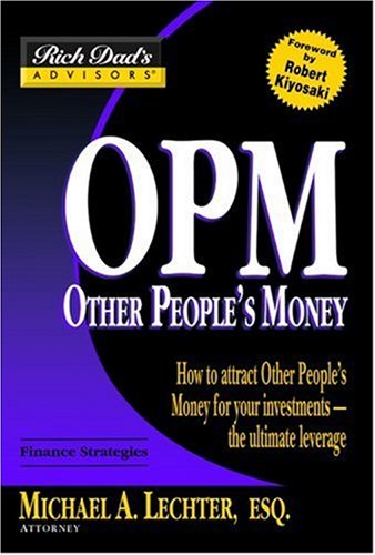 Rich Dad's Advisors-: OPM: Other People's Money