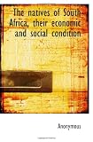 The natives of South Africa, their economic and social condition