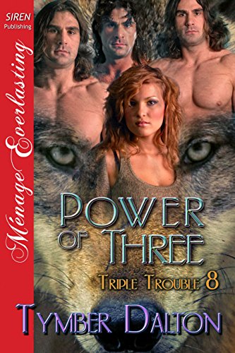 Power of Three [Triple Trouble 8] (Siren Publishing Menage Everlasting)