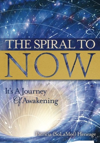The Spiral To NOW: It's A Journey Of Awakening