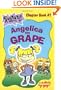 Angelica The Grape (Chapter Book 7)
