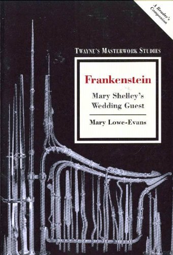 Frankenstein: Mary Shelley's Wedding Guest (Twayne's Masterwork Studies)