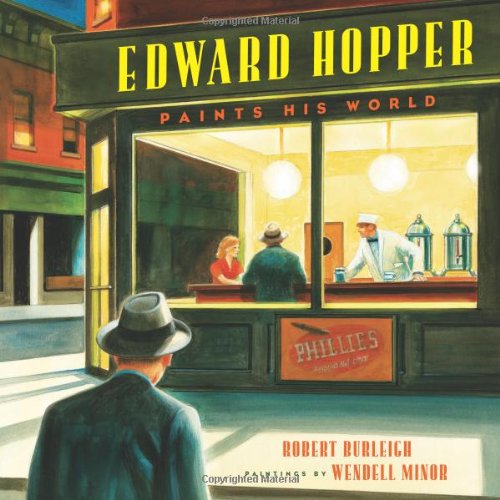 Edward Hopper Paints His World, by Robert Burleigh Edward Hopper Paints His World, by Robert Burleigh