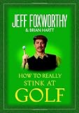 How To Really Stink At Golf (0345502787) by Foxworthy, Jeff