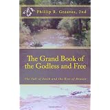 The Grand Book of the Godless and Free: The Fall of Faith and the Rise of Reason