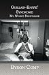 Guillain-Barre' Syndrome: My Worst Nightmare