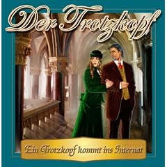 Der Trotzkopf 1 - Ein Trotzkopf kommt ins Internat