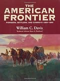 The American Frontier: Pioneers, Settlers, and Cowboys 1800-1899