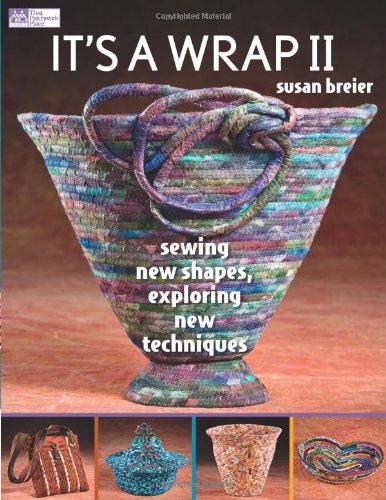 It's a Wrap II: Sewing New Shapes, Exploring New Techniques