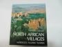 North African Villages: Morocco, Algeria, Tunisia (World Folk Architecture Series)