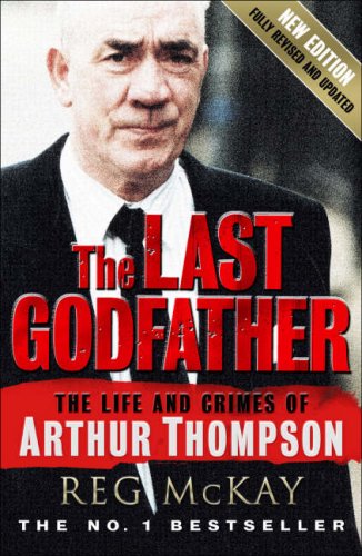 City Travel Guides Discounted  Books : The Last Godfather: The Life and Crimes of Arthur Thompson