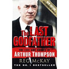The Last Godfather: The Life and Crimes of Arthur Thompson