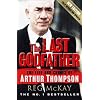 The Last Godfather: The Life and Crimes of Arthur Thompson